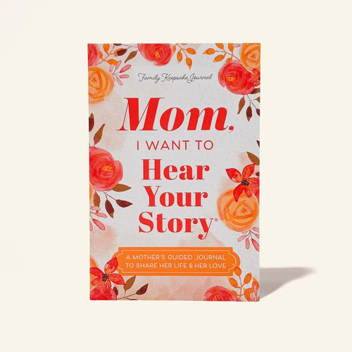 Mom, I Want to Hear Your Story